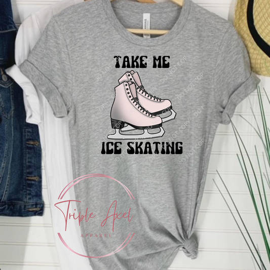 Take me Ice Skating (pink Skates) Hoodie or Crew Neck